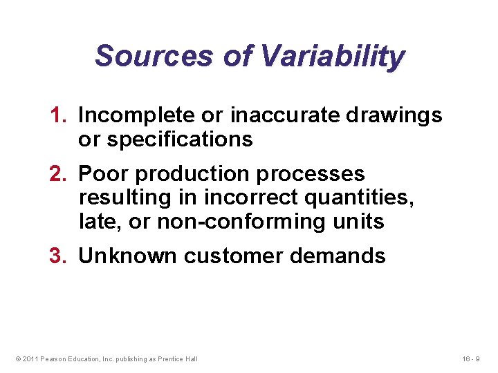 Sources of Variability 1. Incomplete or inaccurate drawings or specifications 2. Poor production processes