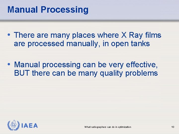Manual Processing • There are many places where X Ray films are processed manually,