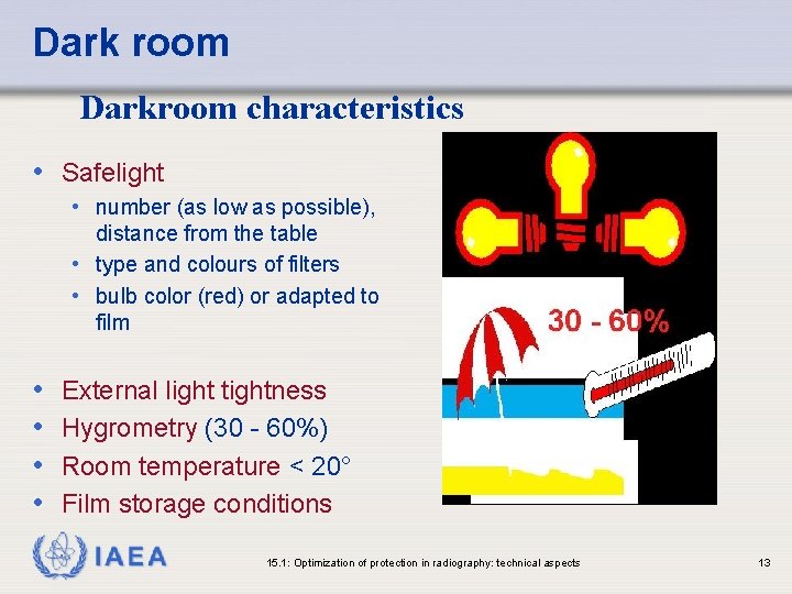 Dark room Darkroom characteristics • Safelight • number (as low as possible), distance from