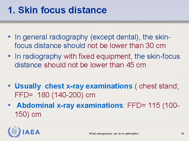 1. Skin focus distance • In general radiography (except dental), the skinfocus distance should