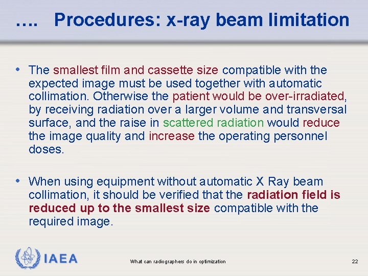 …. Procedures: x-ray beam limitation • The smallest film and cassette size compatible with