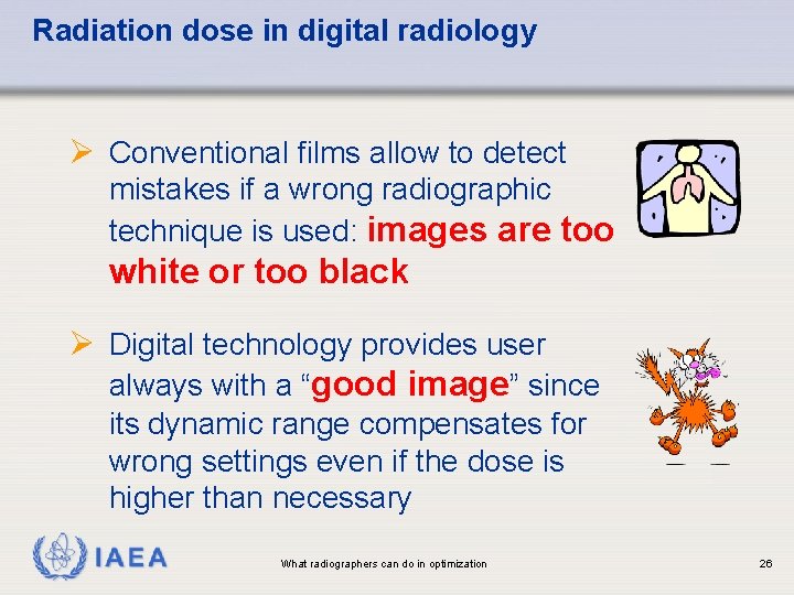 Radiation dose in digital radiology Ø Conventional films allow to detect mistakes if a