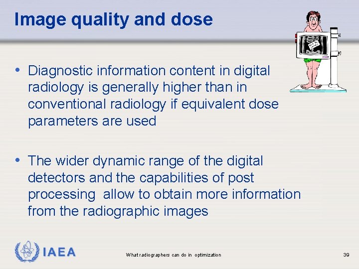 Image quality and dose • Diagnostic information content in digital radiology is generally higher