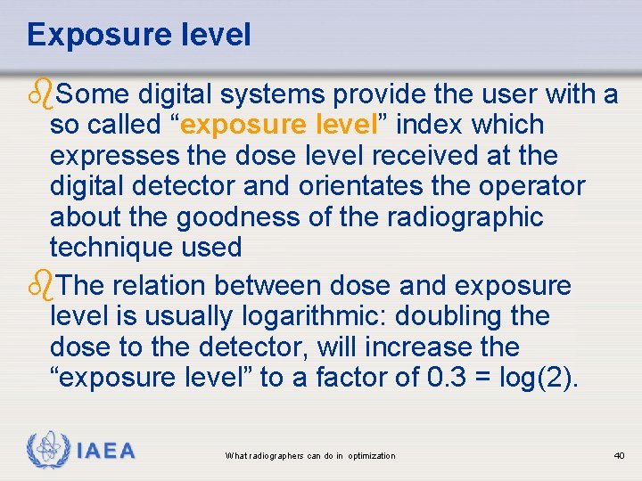 Exposure level b. Some digital systems provide the user with a so called “exposure