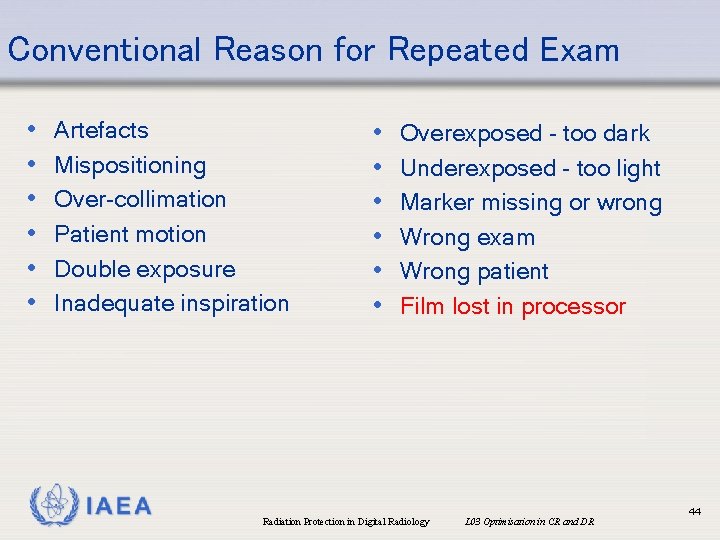 Conventional Reason for Repeated Exam • • • Artefacts Mispositioning Over-collimation Patient motion Double