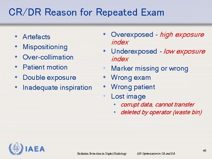 CR/DR Reason for Repeated Exam • • • Artefacts Mispositioning Over-collimation Patient motion Double