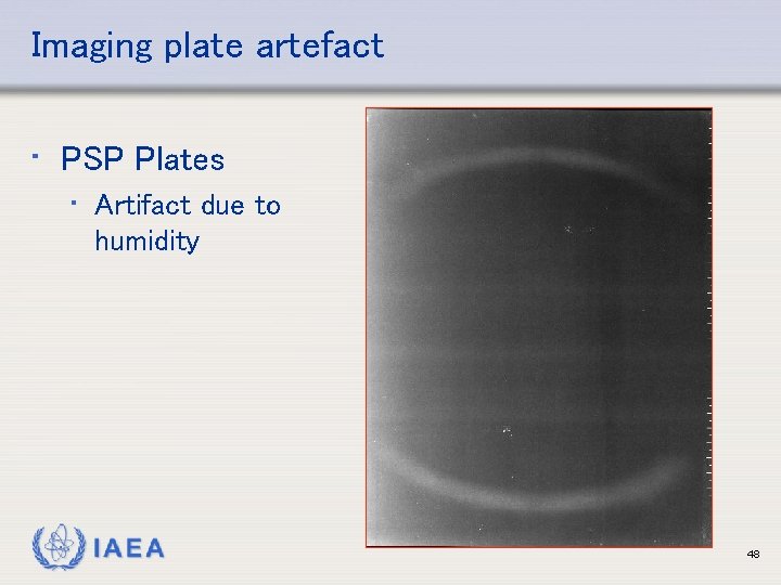 Imaging plate artefact • PSP Plates • Artifact due to humidity IAEA 48 