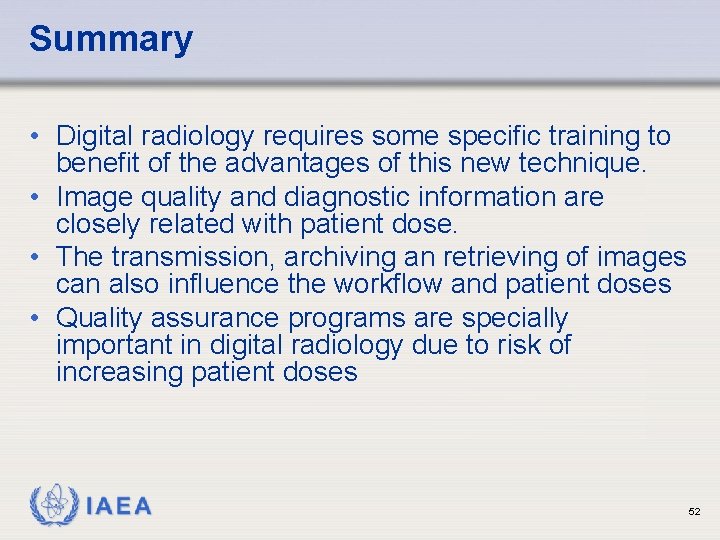Summary • Digital radiology requires some specific training to benefit of the advantages of