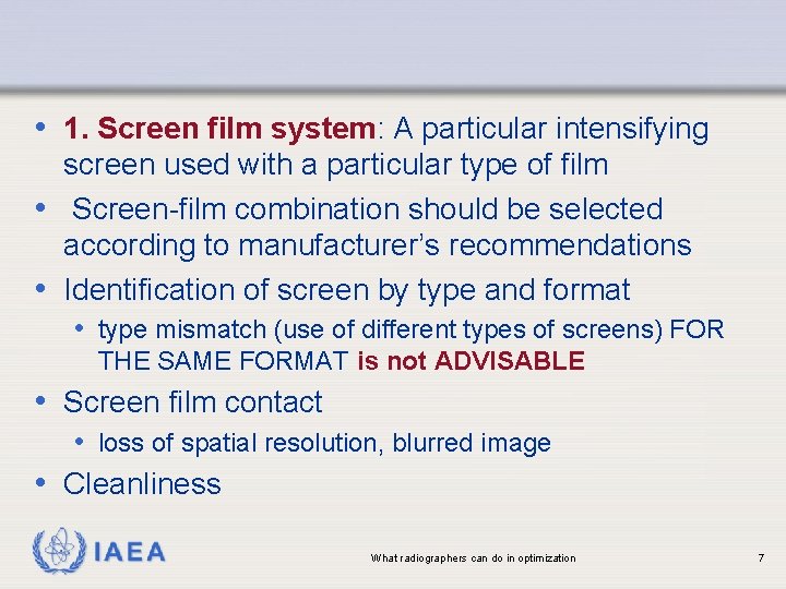  • 1. Screen film system: A particular intensifying screen used with a particular