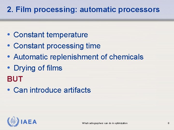 2. Film processing: automatic processors • • Constant temperature Constant processing time Automatic replenishment