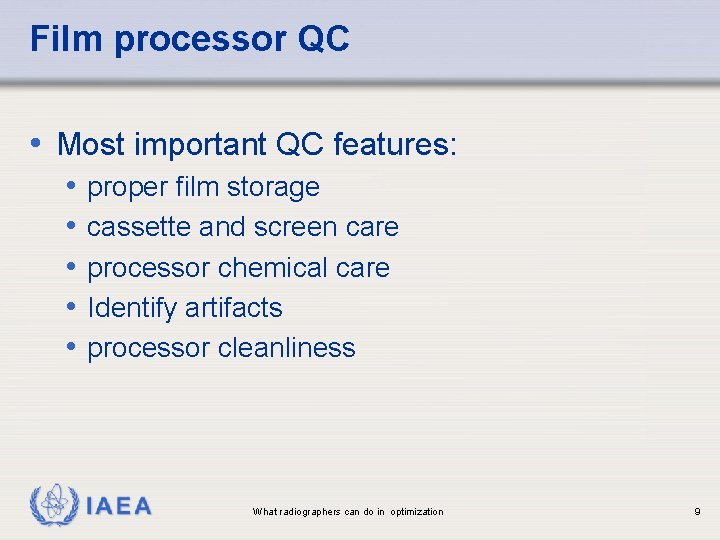 Film processor QC • Most important QC features: • • • proper film storage