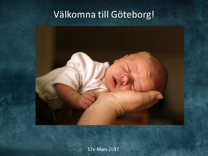 Välkomna till Göteborg! 17 e Mars 2017 