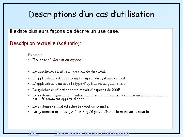 Descriptions d’un cas d’utilisation Il existe plusieurs façons de décrire un use case. Description