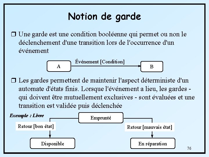 Notion de garde r Une garde est une condition booléenne qui permet ou non