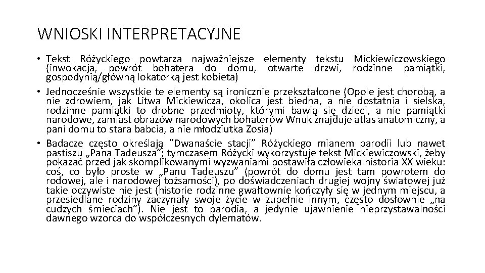 WNIOSKI INTERPRETACYJNE • Tekst Różyckiego powtarza najważniejsze elementy tekstu Mickiewiczowskiego (inwokacja, powrót bohatera do