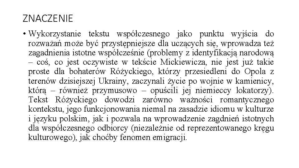 ZNACZENIE • Wykorzystanie tekstu współczesnego jako punktu wyjścia do rozważań może być przystępniejsze dla