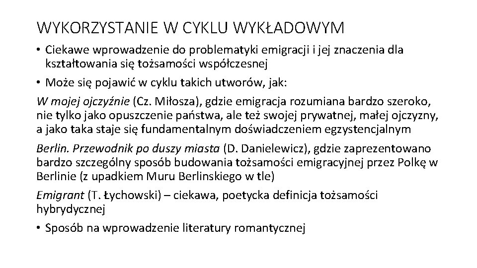 WYKORZYSTANIE W CYKLU WYKŁADOWYM • Ciekawe wprowadzenie do problematyki emigracji i jej znaczenia dla