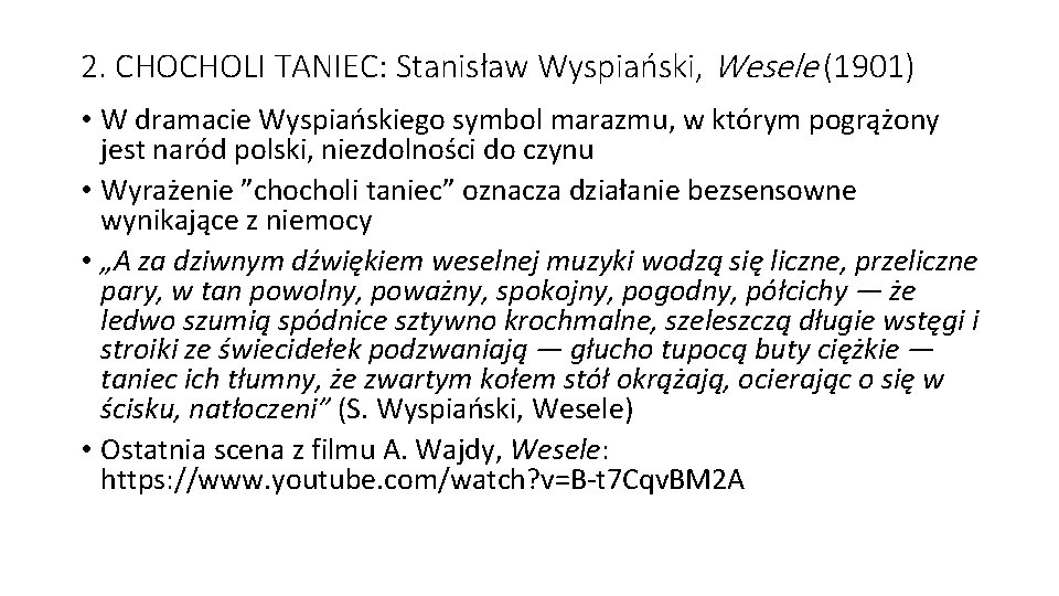 2. CHOCHOLI TANIEC: Stanisław Wyspiański, Wesele (1901) • W dramacie Wyspiańskiego symbol marazmu, w