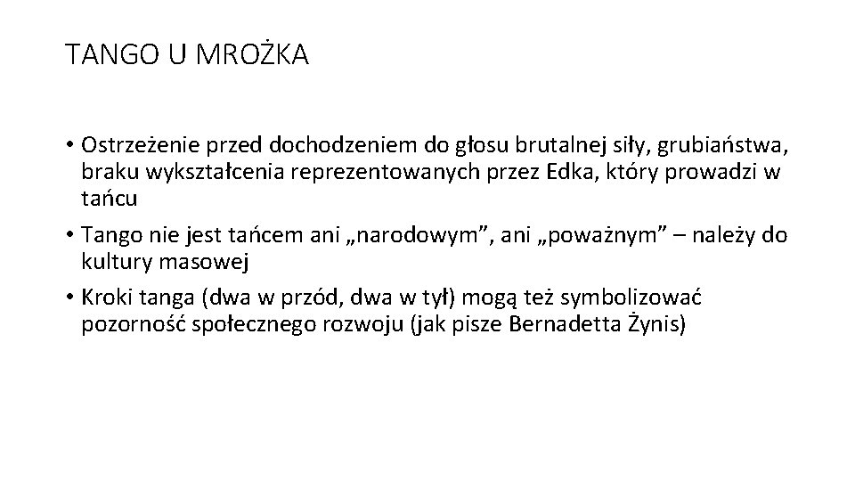 TANGO U MROŻKA • Ostrzeżenie przed dochodzeniem do głosu brutalnej siły, grubiaństwa, braku wykształcenia