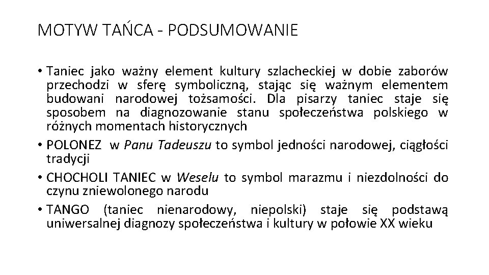 MOTYW TAŃCA - PODSUMOWANIE • Taniec jako ważny element kultury szlacheckiej w dobie zaborów