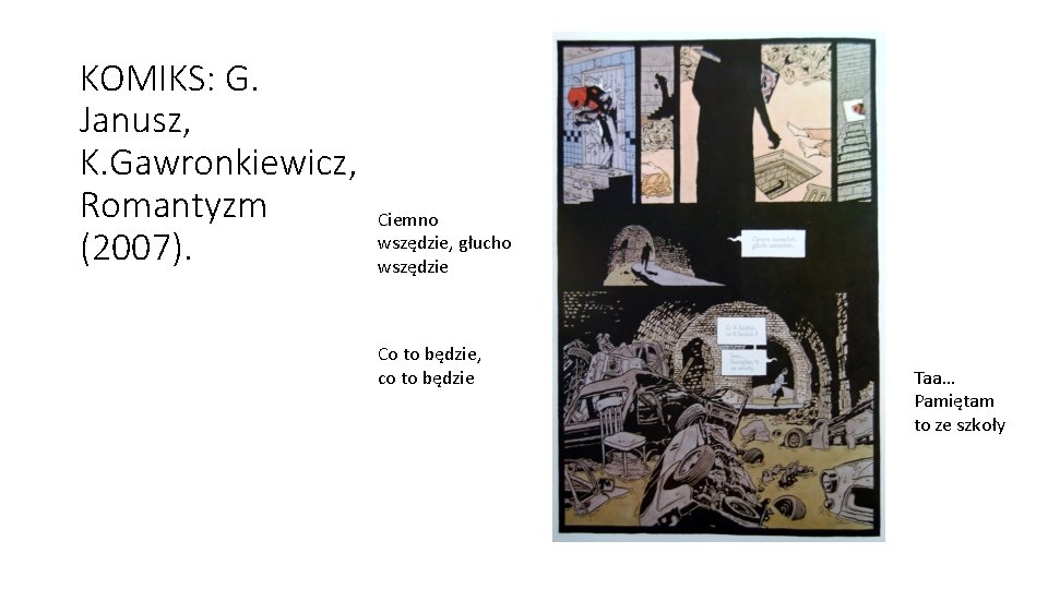 KOMIKS: G. Janusz, K. Gawronkiewicz, Romantyzm (2007). Ciemno wszędzie, głucho wszędzie Co to będzie,