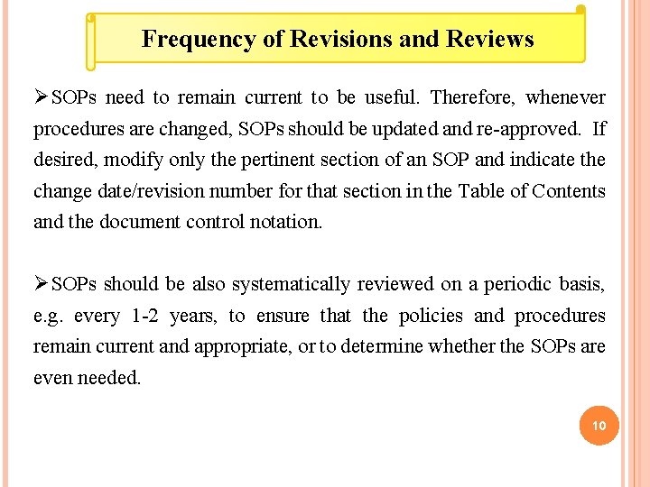 Frequency of Revisions and Reviews ØSOPs need to remain current to be useful. Therefore,