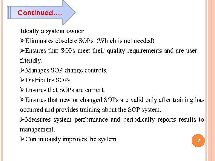 Continued…. Ideally a system owner ØEliminates obsolete SOPs. (Which is not needed) ØEnsures that