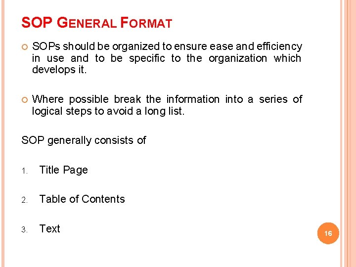 SOP GENERAL FORMAT SOPs should be organized to ensure ease and efficiency in use
