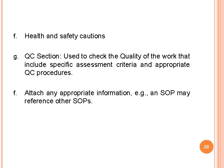 f. Health and safety cautions g. QC Section: Used to check the Quality of