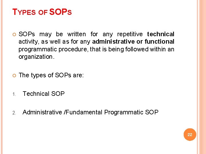 TYPES OF SOPS SOPs may be written for any repetitive technical activity, as well