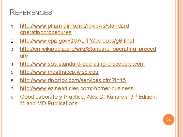 REFERENCES 1. 2. 3. 4. 5. 6. 7. 8. http: //www. pharmainfo. net/reviews/standard operatingprocedures