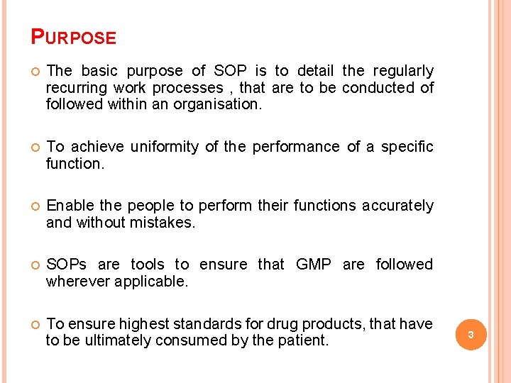 PURPOSE The basic purpose of SOP is to detail the regularly recurring work processes