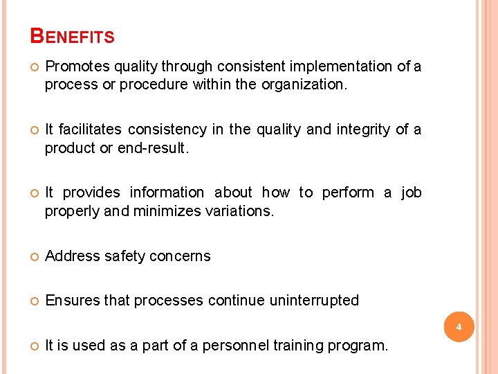 BENEFITS Promotes quality through consistent implementation of a process or procedure within the organization.