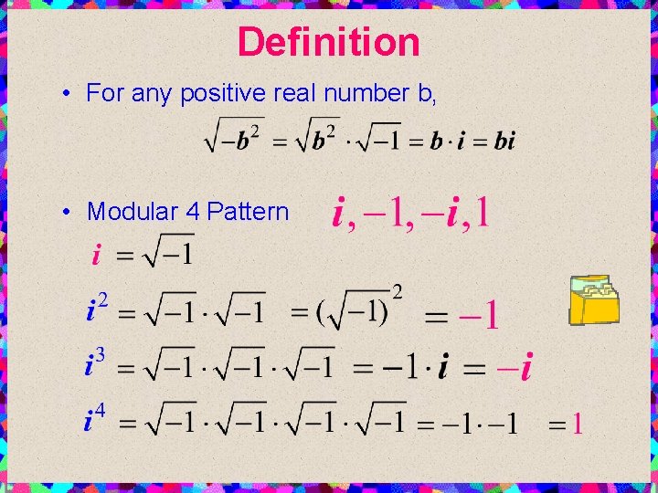 Definition • For any positive real number b, • Modular 4 Pattern 