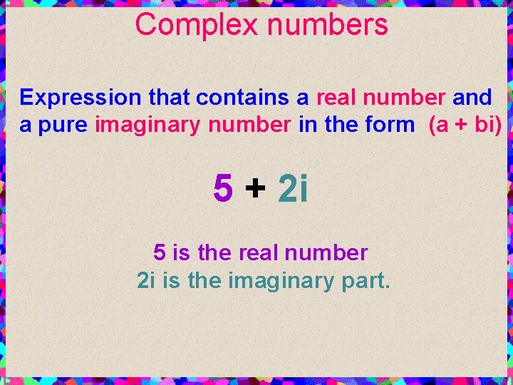 Complex numbers Expression that contains a real number and a pure imaginary number in