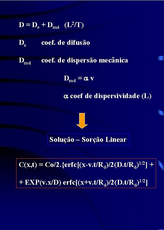 D = De + Dmd (L 2/T) De coef. de difusão Dmd coef. de