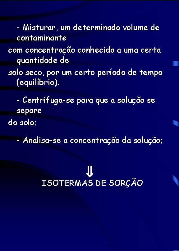 - Misturar, um determinado volume de contaminante com concentração conhecida a uma certa quantidade