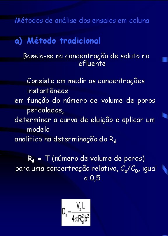 Métodos de análise dos ensaios em coluna a) Método tradicional Baseia-se na concentração de