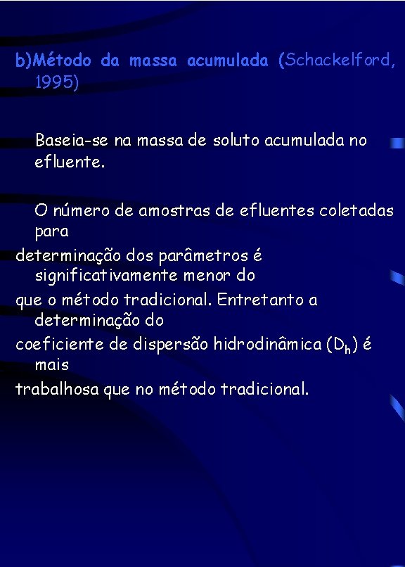 b)Método da massa acumulada (Schackelford, 1995) Baseia-se na massa de soluto acumulada no efluente.