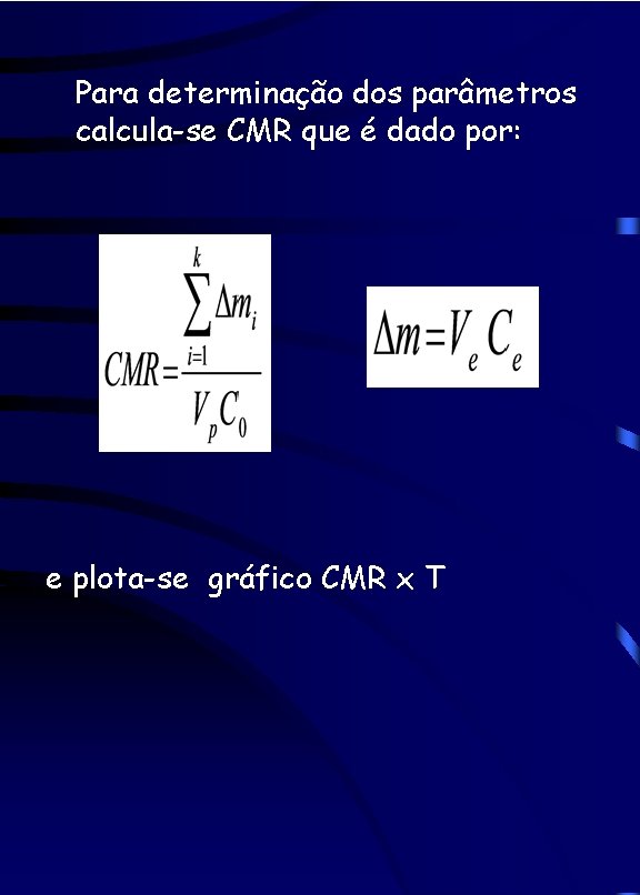 Para determinação dos parâmetros calcula-se CMR que é dado por: e plota-se gráfico CMR