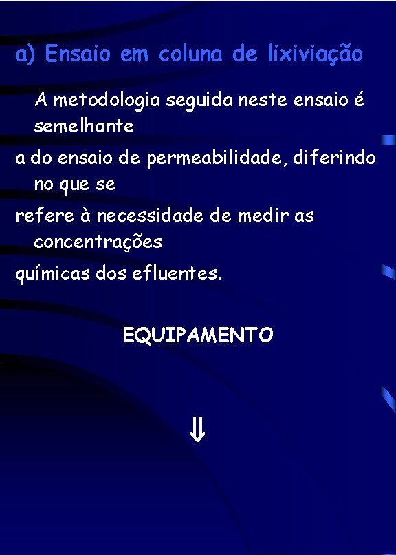 a) Ensaio em coluna de lixiviação A metodologia seguida neste ensaio é semelhante a