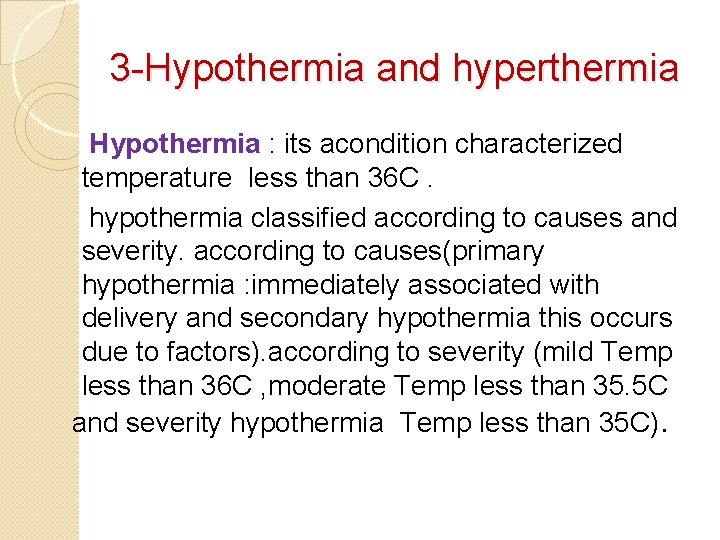 3 -Hypothermia and hyperthermia Hypothermia : its acondition characterized temperature less than 36 C.