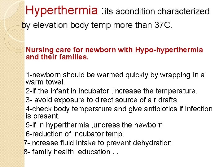 Hyperthermia : its acondition characterized by elevation body temp more than 37 C. Nursing