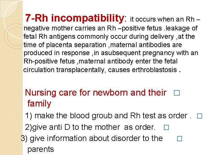 7 -Rh incompatibility: it occurs when an Rh – negative mother carries an Rh