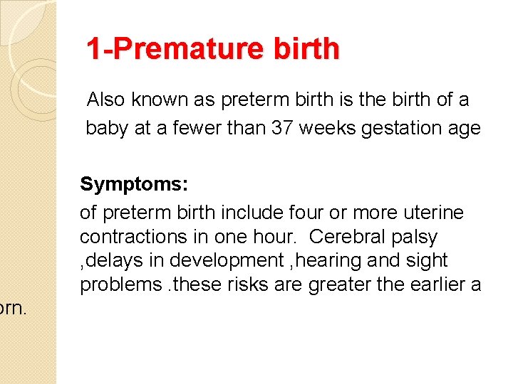 orn. 1 -Premature birth Also known as preterm birth is the birth of a