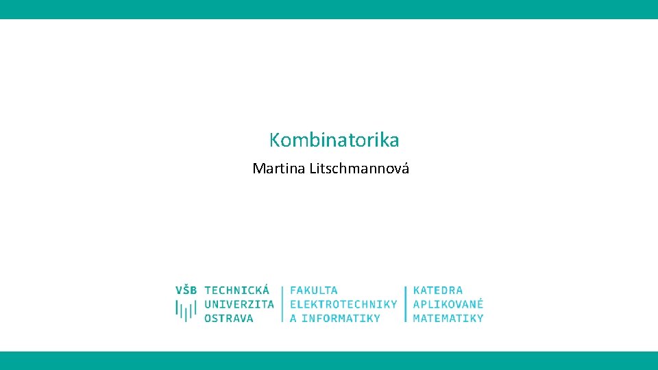 Kombinatorika Martina Litschmannová 