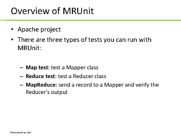 Overview of MRUnit • Apache project • There are three types of tests you Overview of MRUnit • Apache project • There are three types of tests you