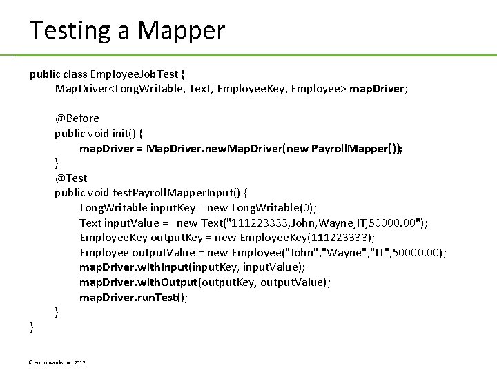 Testing a Mapper public class Employee. Job. Test { Map. Driver<Long. Writable, Text, Employee. Testing a Mapper public class Employee. Job. Test { Map. Driver<Long. Writable, Text, Employee.