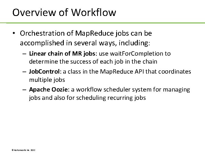 Overview of Workflow • Orchestration of Map. Reduce jobs can be accomplished in several Overview of Workflow • Orchestration of Map. Reduce jobs can be accomplished in several