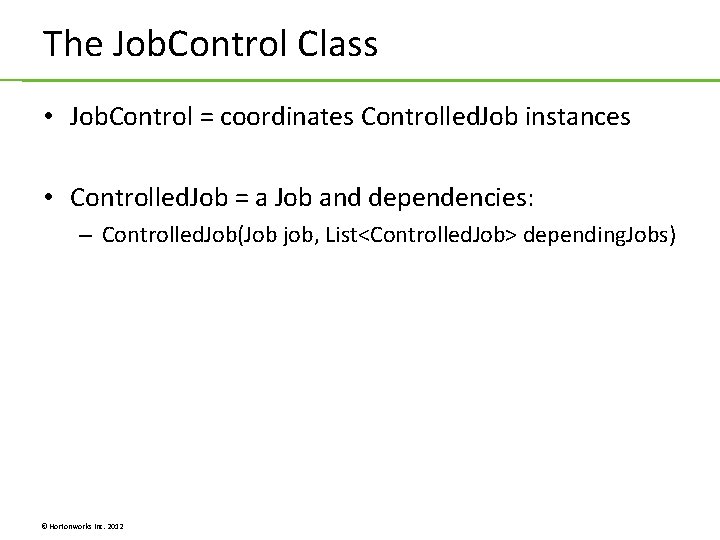 The Job. Control Class • Job. Control = coordinates Controlled. Job instances • Controlled. The Job. Control Class • Job. Control = coordinates Controlled. Job instances • Controlled.